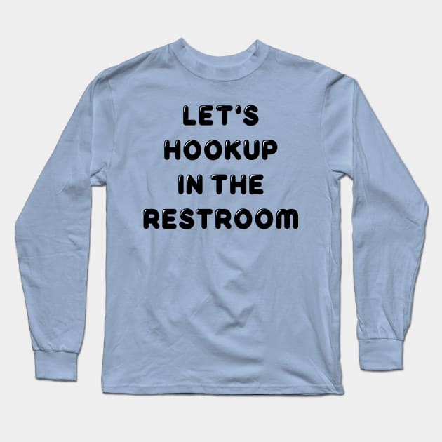 Restroom Hookup Long Sleeve T-Shirt by JasonLloyd
